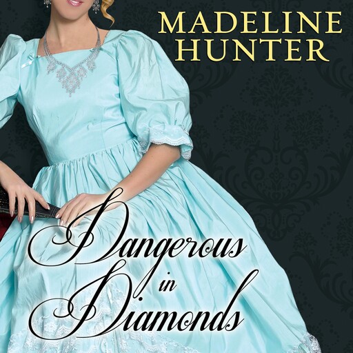 Dangerous in Diamonds, Madeline Hunter