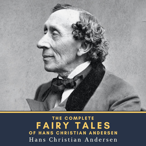 The Complete Fairy Tales of Hans Christian Andersen, Hans Christian Andersen