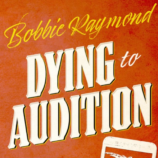 Dying To Audition, Bobbie Raymond