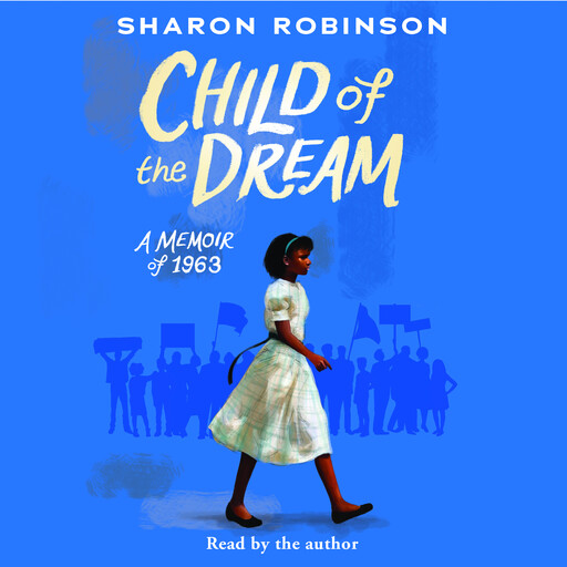 Child of the Dream (A Memoir of 1963), Sharon Robinson