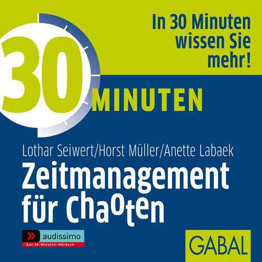30 Minuten Zeitmanagement für Chaoten, Lothar Seiwert, Anette Labaek-Noeller, Horst Müller