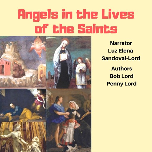 Angels in the Lives of the Saints, Bob Lord, Penny Lord