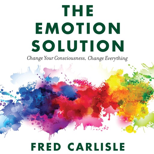 The Emotion Solution, Fred Carlisle
