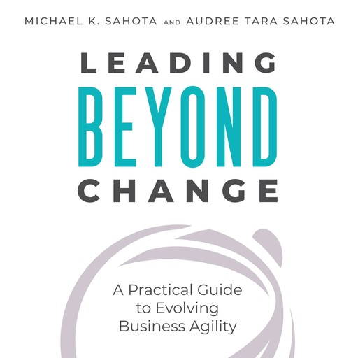 Leading Beyond Change, Michael Sahota, Audree Tara Sahota