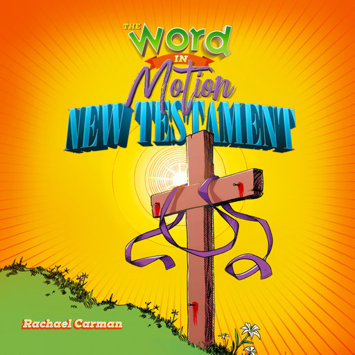 The Word in Motion, Vol 2 - New Testament, Rachael Carman