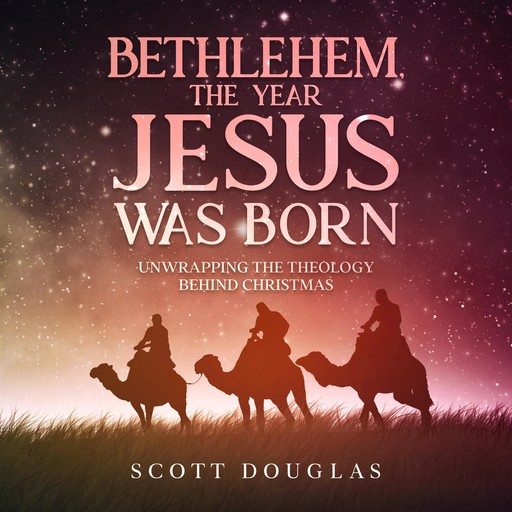 Bethlehem, the Year Jesus Was Born, Douglas Scott