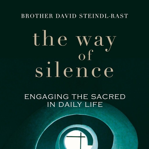 The Way of Silence, Br. David Steindl-Rast