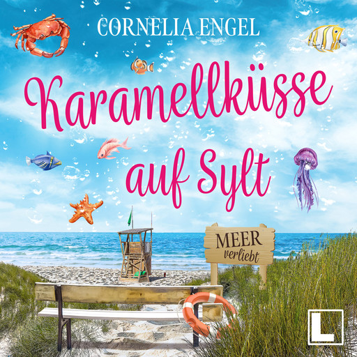 Karamellküsse auf Sylt - Meerverliebt, Band 4 (ungekürzt), Cornelia Engel