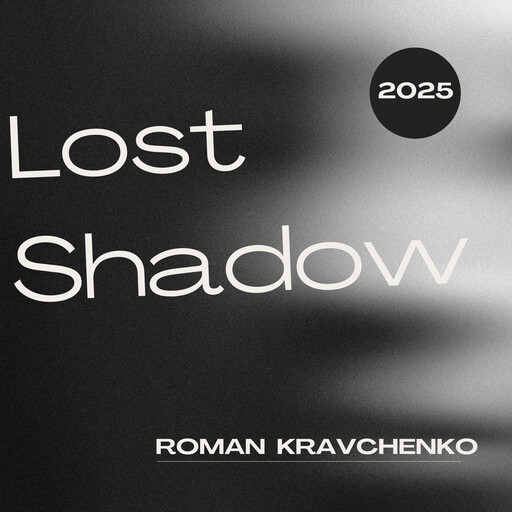 Lost Shadow, Roman Kravchenko