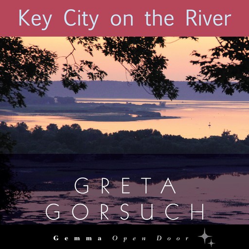 Key City on the River, Greta Gorsuch