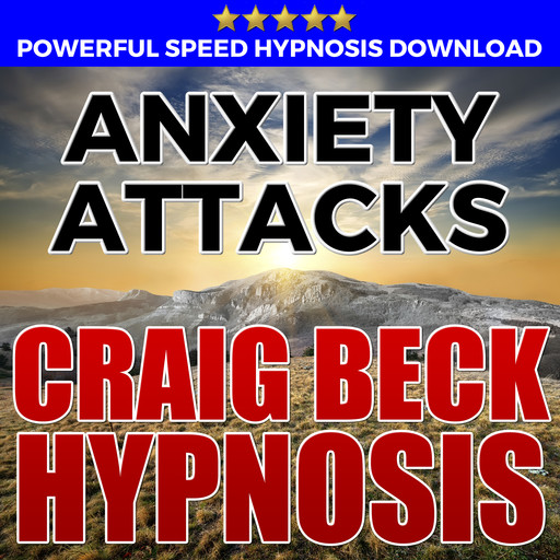 Anxiety Attacks: Hypnosis Downloads, Craig Beck