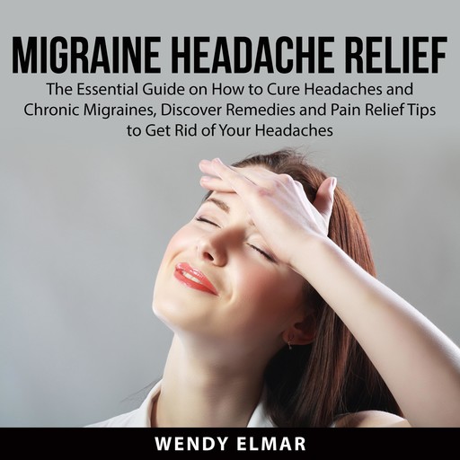 Migraine Headache Relief, Wendy Elmar