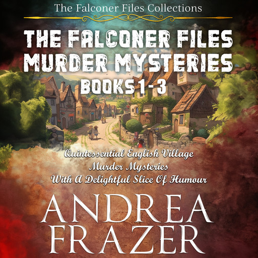 The Falconer Files Murder Mysteries Books 1 - 3, Andrea Frazer