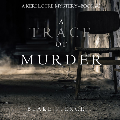 A Trace of Murder (A Keri Locke Mystery. Book 2), Blake Pierce