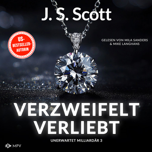 Verzweifelt verliebt - Unerwartet Milliardär, Buch 3 (ungekürzt), J.S. Scott