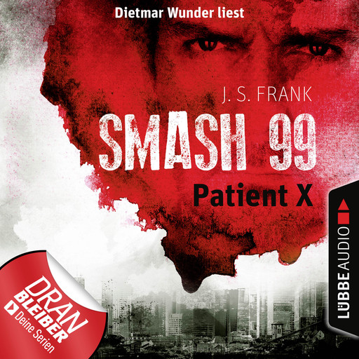 Patient X - Smash99, Folge 3 (Ungekürzt), J.S. Frank