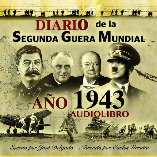 Diario de La Segunda Guerra Mundial: 1943, José Delgado