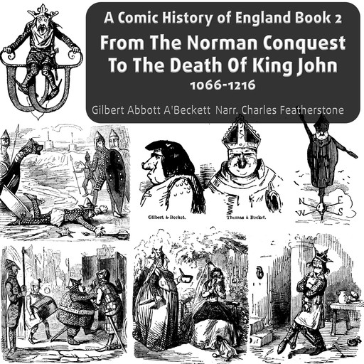 From The Norman Conquest To The Death Of King John, 1066-1216, Gilbert Abbott À Beckett