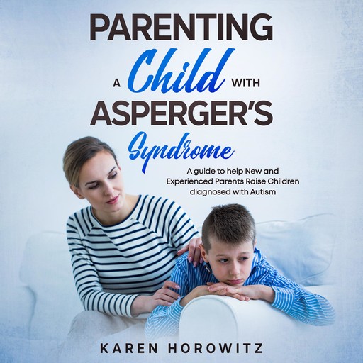 Parenting a Child with Asperger’s Syndrome, Karen Horowitz
