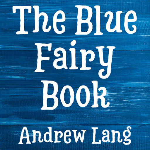 The Blue Fairy Book, Andrew Lang