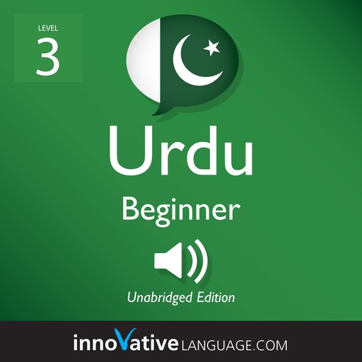 Learn Urdu - Level 3: Beginner Urdu, Volume 1, Innovative Language Learning