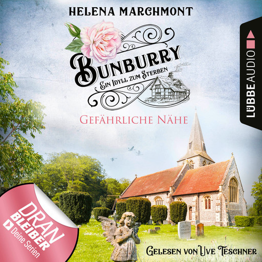 Gefährliche Nähe - Bunburry - Ein Idyll zum Sterben, Folge 13 (Ungekürzt), Helena Marchmont