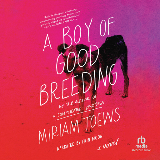 A Boy of Good Breeding, Miriam Toews