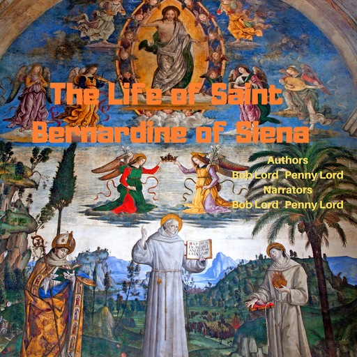 The Life of Saint Bernardine of Siena, Bob Lord, Penny Lord