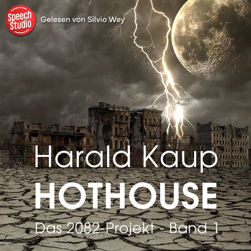 Hothouse (Das 2082-Projekt, Band 1), Harald Kaup