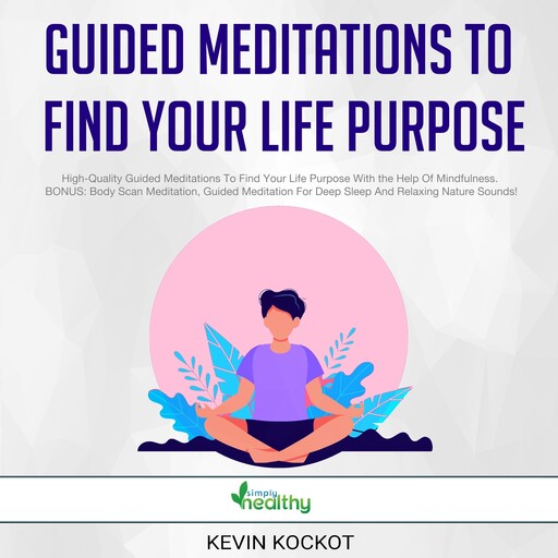 Guided Meditations To Find Your Life Purpose, Kevin Kockot