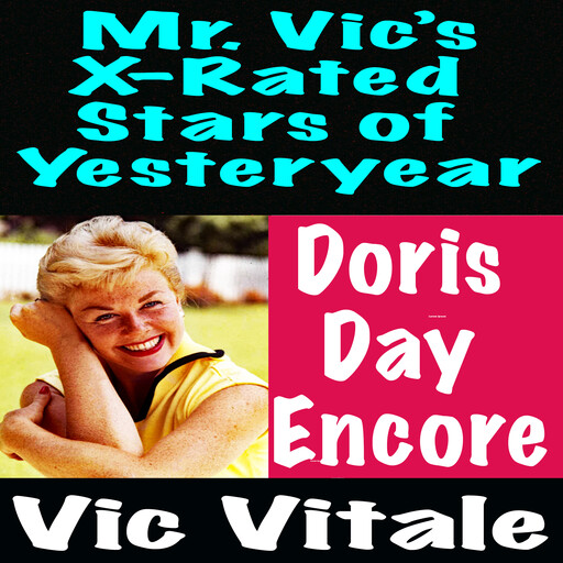 Mr. Vic’s X-Rated Stars of Yesteryear Doris Day Encore, Vic Vitale
