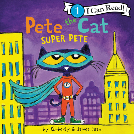 Pete the Cat: Super Pete, Kimberly Dean, James Dean