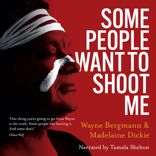 Some People Want to Shoot Me, Madelaine Dickie, Wayne Bergmann