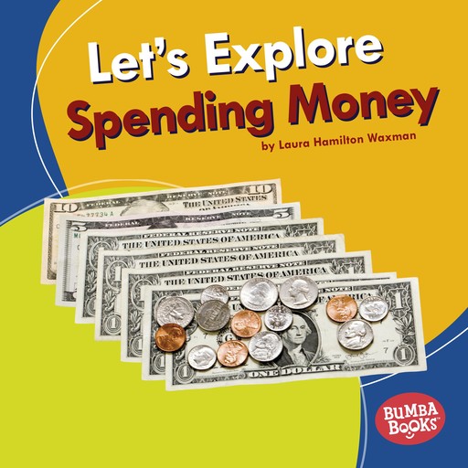 Let's Explore Spending Money, Laura Hamilton Waxman