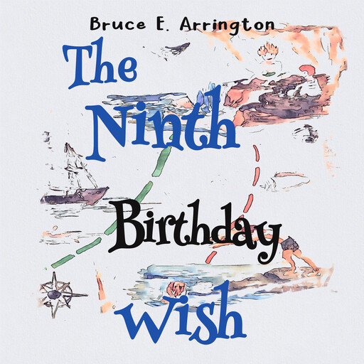 The Ninth Birthday Wish, Bruce E. Arrington