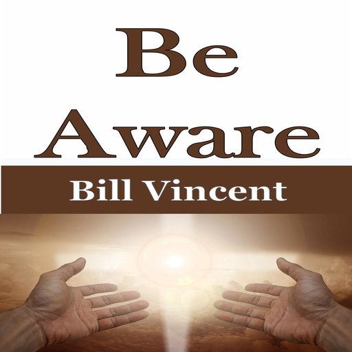 Be Aware, Bill Vincent