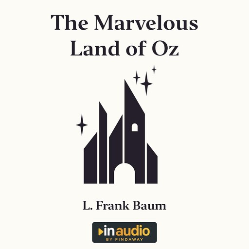 The Marvelous Land of Oz, L. Baum