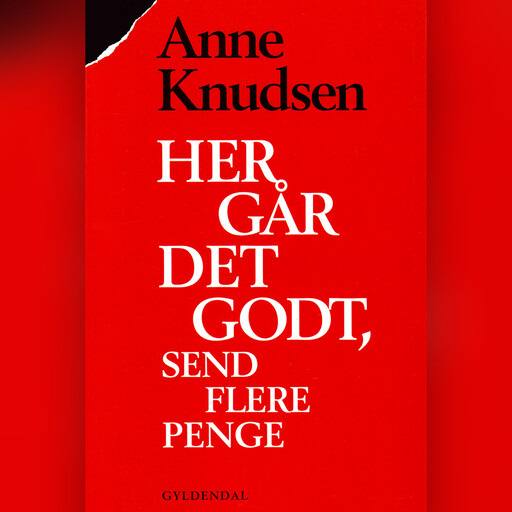 Her går det godt, send flere penge, Anne Knudsen