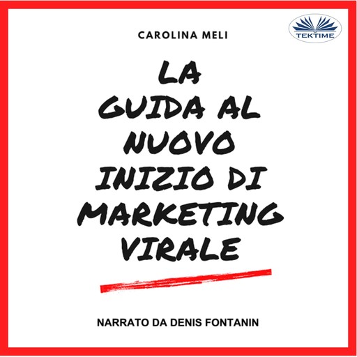 La Guida al Nuovo Inizio di Marketing Virale, Carolina Meli