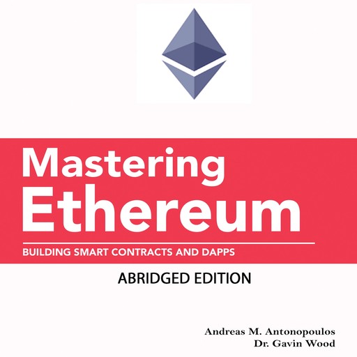 Mastering Ethereum, Andreas M.Antonopoulos, Gavin Wood Ph.D.
