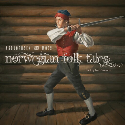 Norwegian Folk Tales, Peter Chr. Asbjørnsen, Jørgen Moe