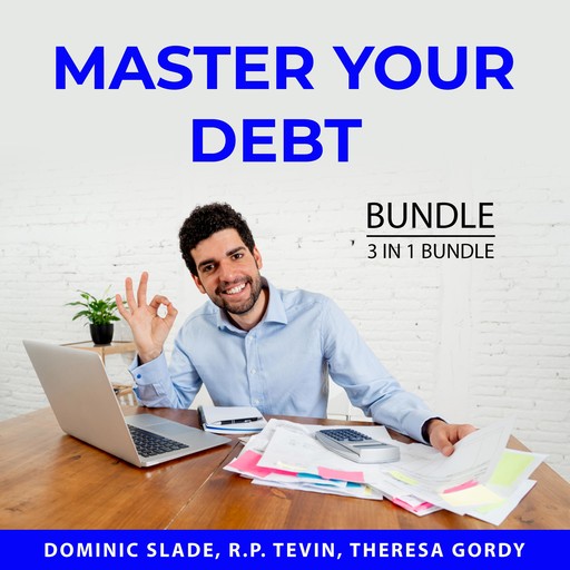 Master Your Debt Bundle, 3 in 1 Bundle, Theresa Gordy, R.P. Tevin, Dominic Slade