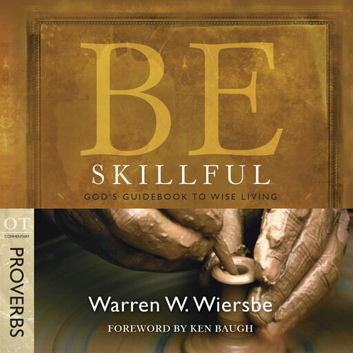 Be Skillful (Proverbs), Warren W. Wiersbe