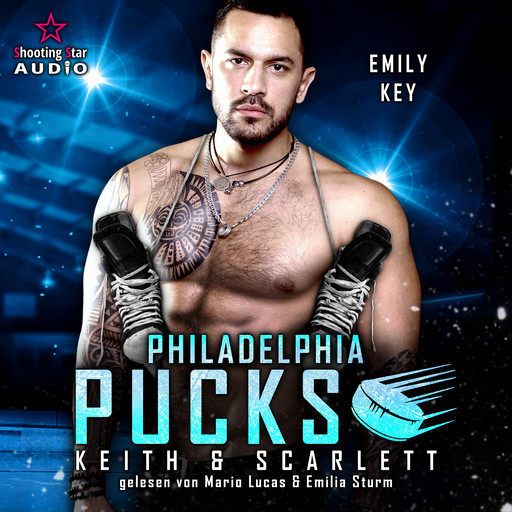 Philadelphia Pucks: Keith & Scarlett - Philly Ice Hockey, Band 17 (ungekürzt), Emily Key