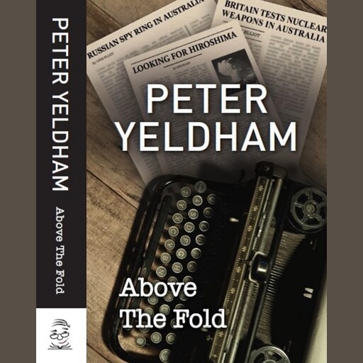 Above The Fold, Peter Yeldham