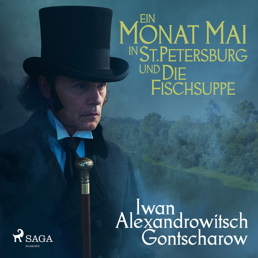 Ein Monat Mai in St. Petersburg und Die Fischsuppe, Iwan Alexandrowitsch Gontscharow