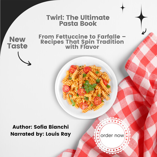 Twirl: The Ultimate Pasta Book, Sofia Bianchi