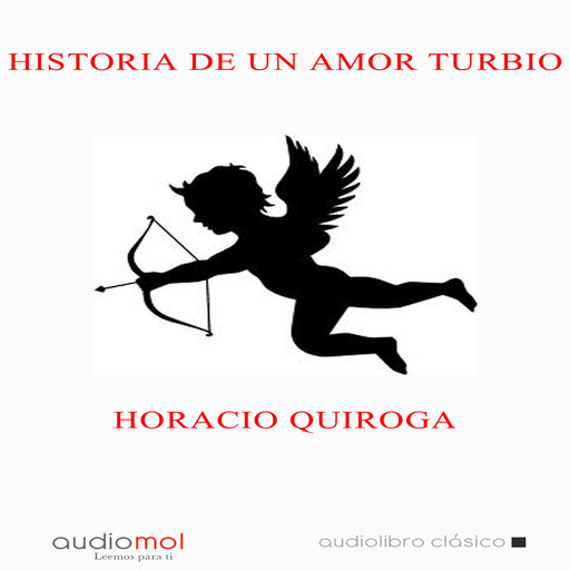 Historia de un amor turbio, Horacio Quiroga
