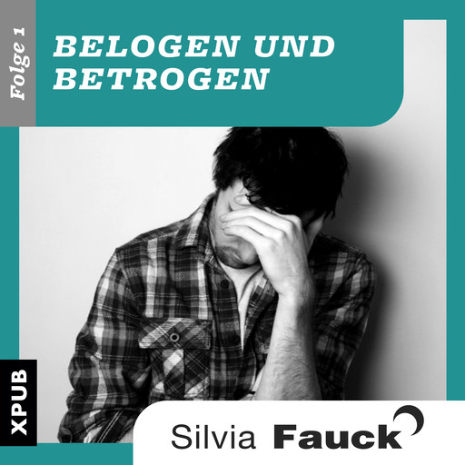 Belogen und Betrogen, Folge 1, Silvia Fauck