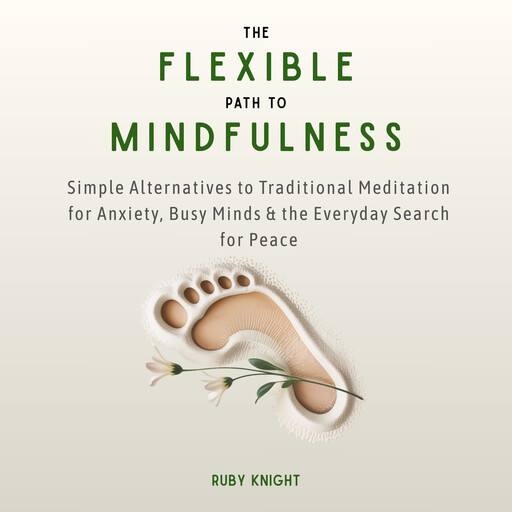 The Flexible Path to Mindfulness, Ruby Knight